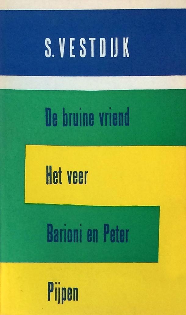 Vestdijk, Simon - De bruine vriend ; Het veer ; Barioni en Peter ; Pijpen