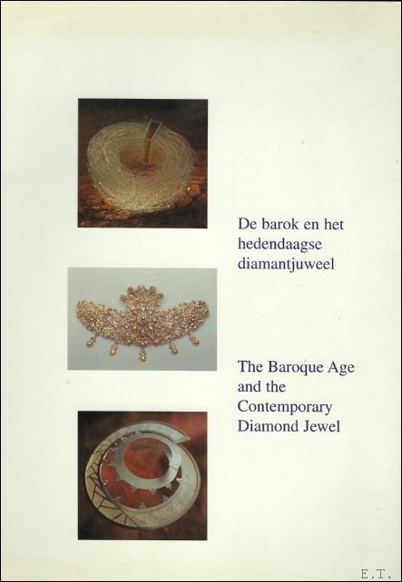  - barok en het hedendaagse diamantjuweel, Hoge Raad voor Diamant, Antwerpen / Baroque and the contemporary diamond jewel.