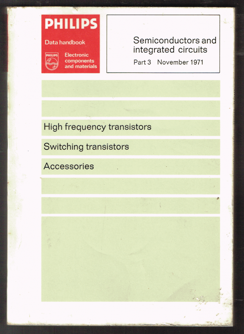 Philips - 3: Semiconductors and integrated circuits part 3  November 1971 : High frequency transistors - switching transistors -  Accesoires