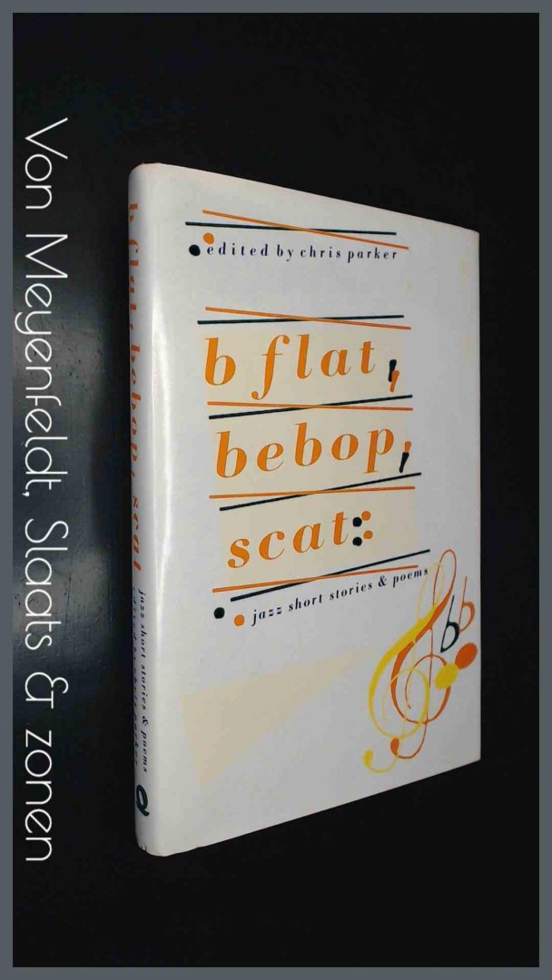 Parker, Chris - B Flat, Bebop, Scat : Jazz short stories and poems
