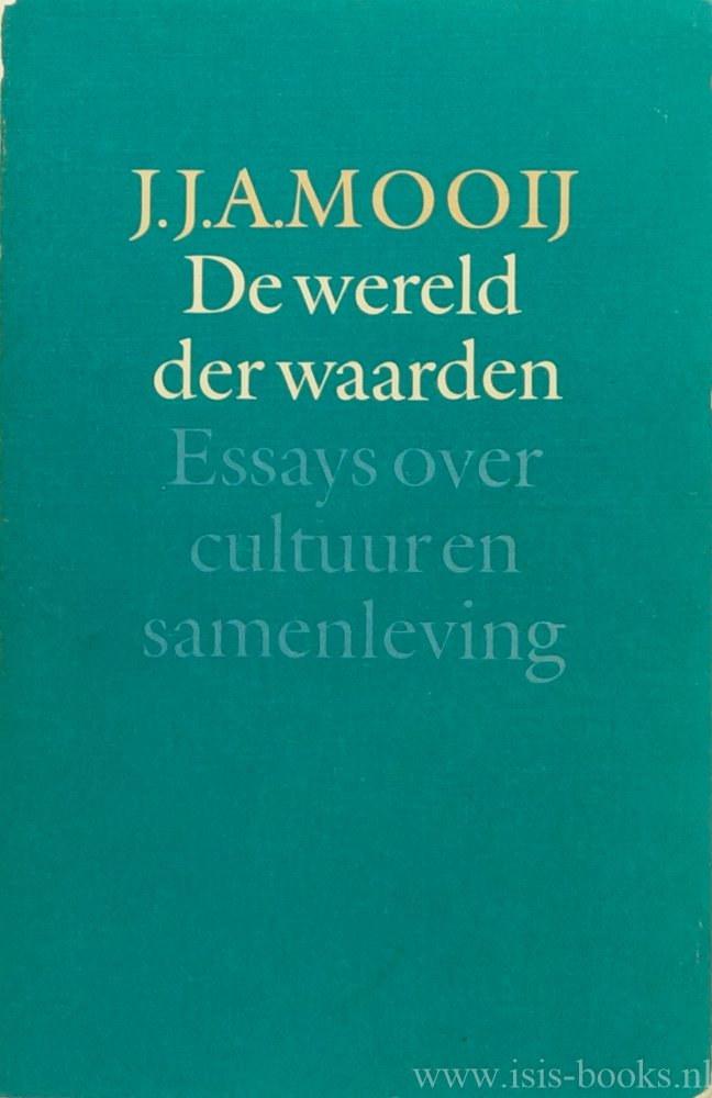 MOOIJ, J.J.A. - De wereld der waarden. Essays over cultuur en samenleving.
