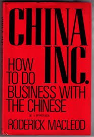 Macleod, Roderick - China inc.  How to do business with the Chinese