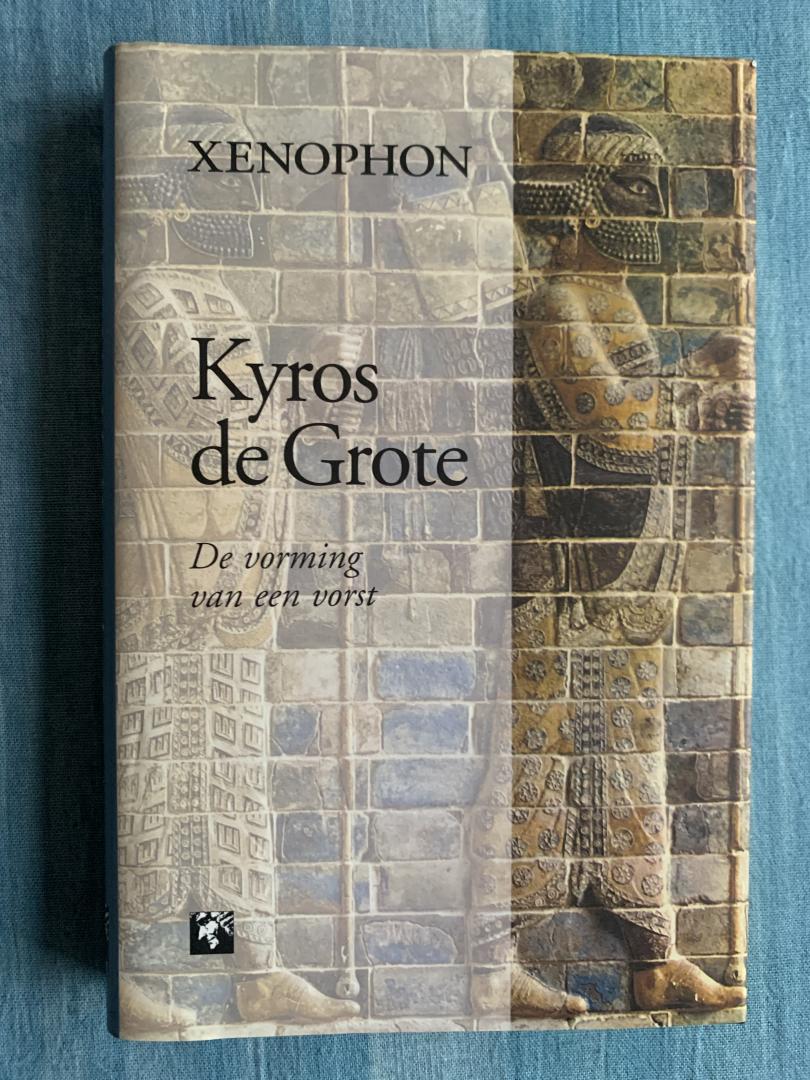 Xenophon - Kyros de Grote. De vorming van een vorst.