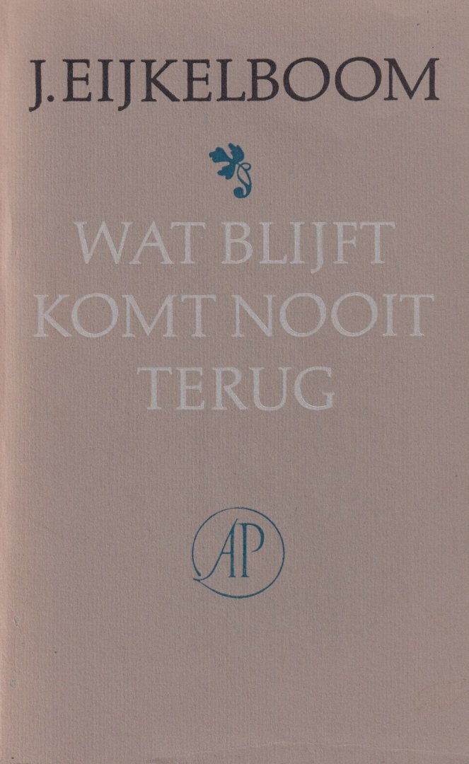 Eijkelboom, J. - Wat blijft komt nooit terug. Eigen en andermans gedichten