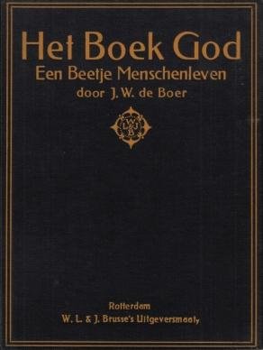 BOER, J.W. de - Het boek God. Een beetje menschenleven.