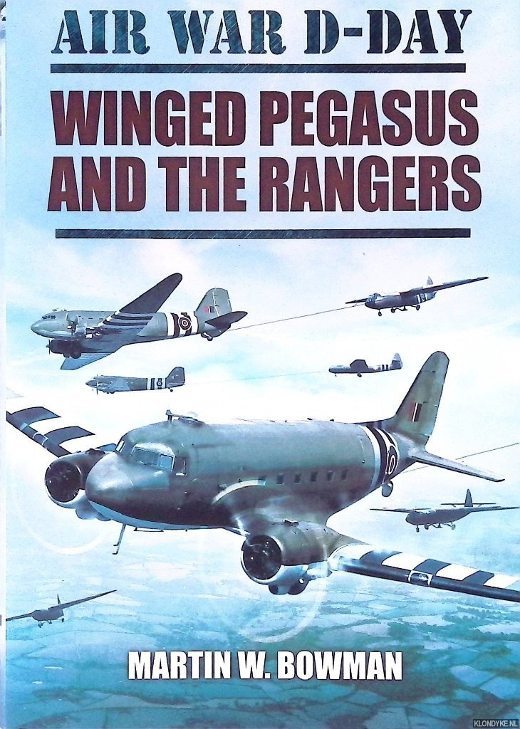 Bowman, Martin W. - Air War D-Day: Winged Pegasus and the Rangers