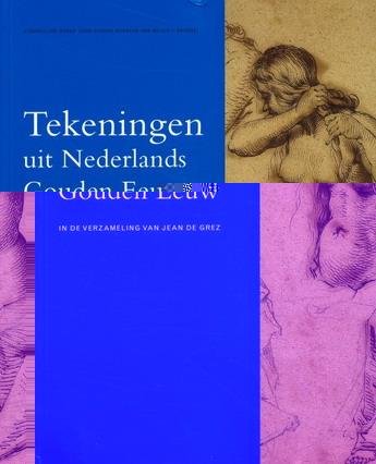 HAUTEKEETE, STEFAAN. - Tekeningen uit Nederlands Gouden eeuw in de verzameling van Jean de Grez. isbn 9789053496435