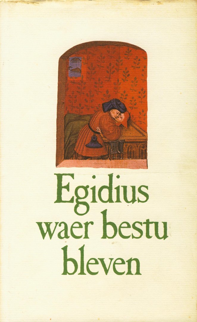 Janssens Jozef, Uyttersprot Veerle, Dewachter Lieve - Egidius waer bestu bleven. Liederen uit het Gruuthuse-manuscript