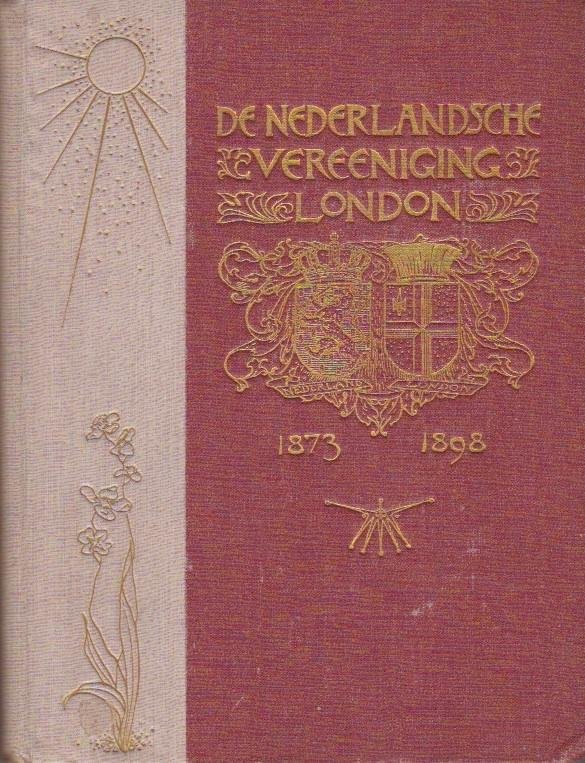  - De Nederlandsche Vereeniging te Londen. 1873-1898.