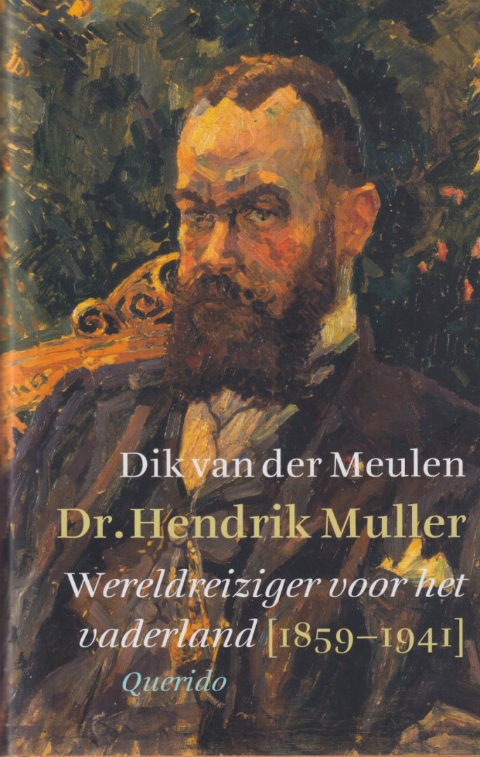 Meulen, Dik van der - Dr. Hendrik Muller: Wereldreiziger voor het vaderland (1859-1941)