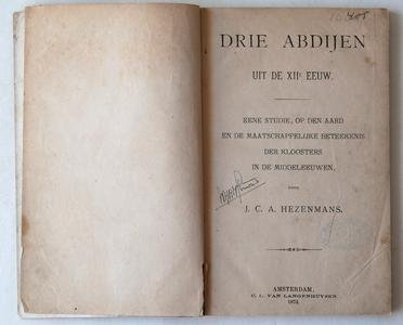 Hezenmans, J C A - Drie abdijen uit de XIIe eeuw. Eene studie, op den aard en de matschappelijke beteekenis der kloosters in de middeleeuwen