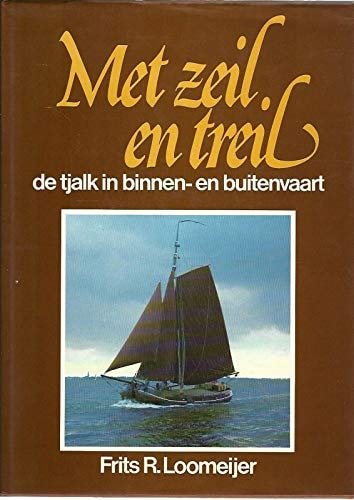 Loomeijer - Met zeil en trenl de tjalk in binnen en buitenwater