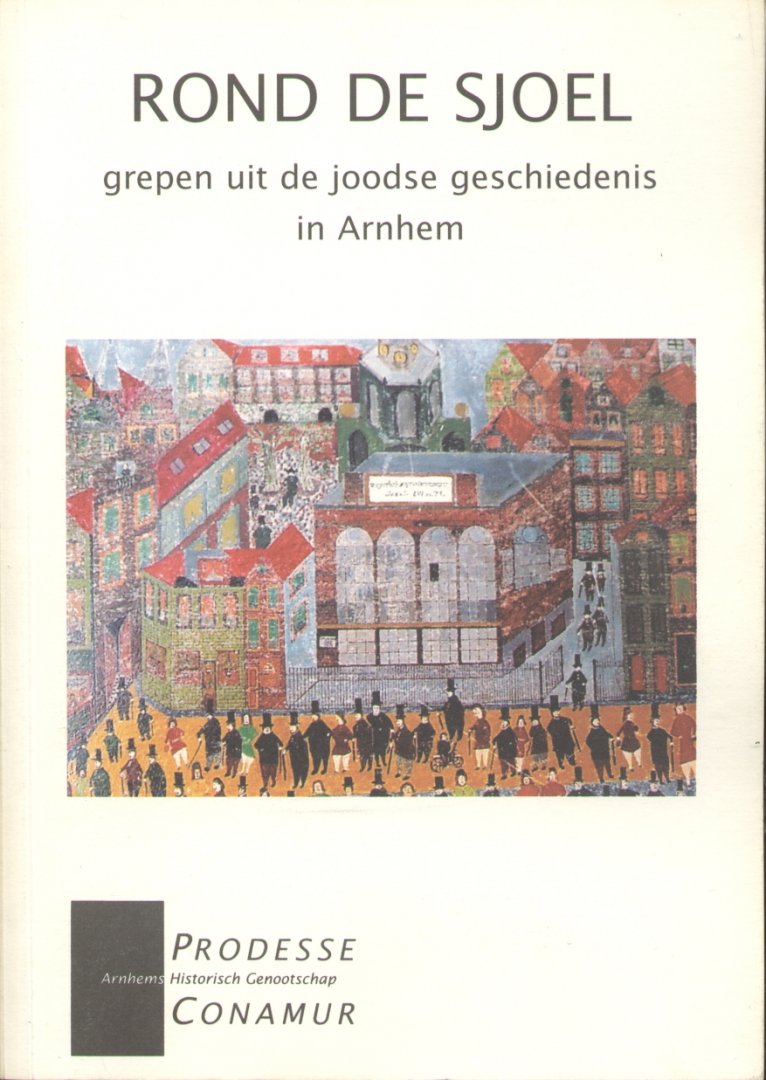 Auteurs (diverse) - Rond de Sjoel (Grepen uit de joodse geschiedenis in Arnhem)
