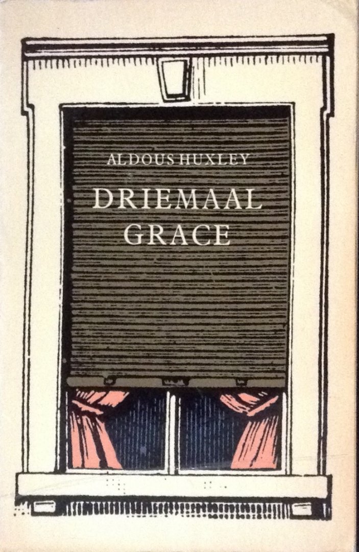 Huxley, Aldous - Driemaal Grace
