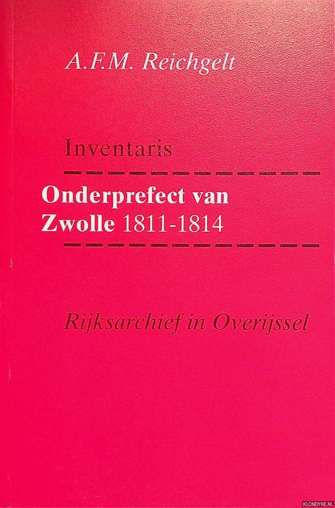 Reichgelt, A.F.M. - Inventaris. Onderprefect van Zwolle 1811-1814