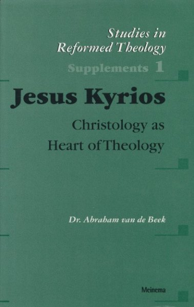 Beek, Dr. Abraham van de - Jesus Kyrios. Christology as heart of theology. Speaking of God 1.1