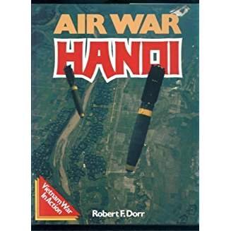 Dorr, Robert F. - Air War Hanoi. Vietnam War in Action.