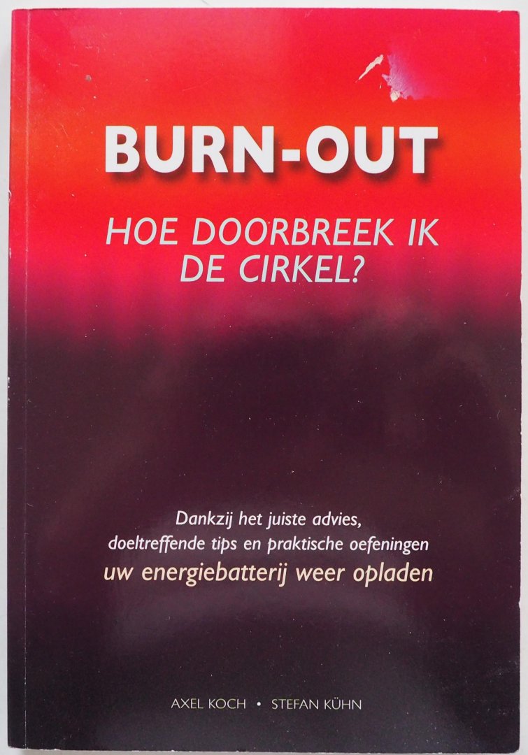 Koch Axel, Kühn Stefan - Burn-out Hoe doorbreek ik de cirkel ?