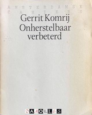 Gerrit Komrij - Onherstelbaar verbeterd