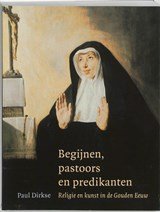 Begijnen, pastoors en predikanten - religie en kunst in de Gouden Eeuw