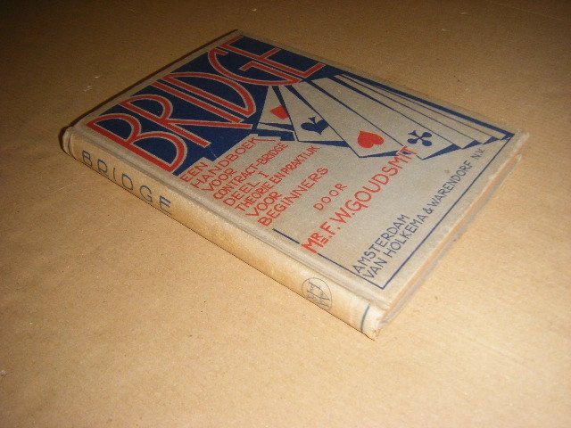F.W. Goudsmit - BRIDGE Een handboek voor contract-bridge Deel 1 Theorie en praktijk voor beginners