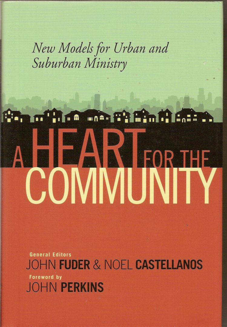 Fuder, John & Castellanos, Noel (editors) - A Heart for the Community. New Models for Urban and Suburban Ministry