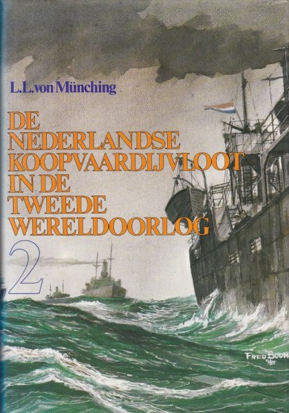 Münching, L.L. von - De Nederlandse Koopvaardijvloot in de Tweede Wereldoorlog, 2e deel