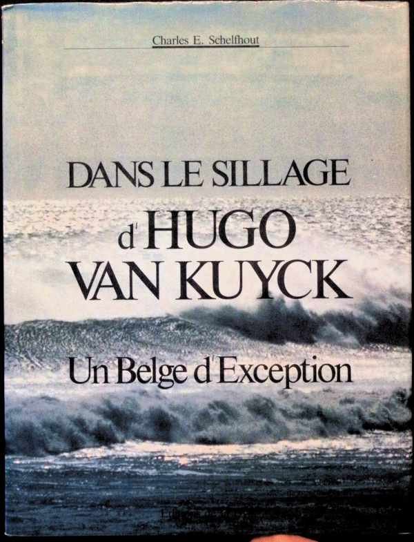 Charles E. Schelfhout - Dans le sillage d'Hugo Van KUYCK  Un Belge d'Exception