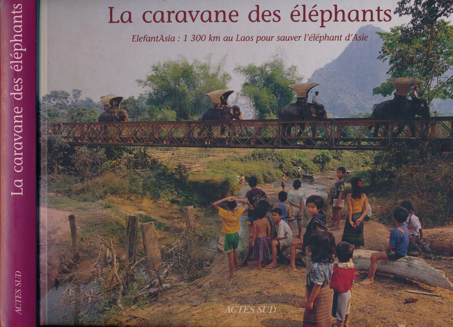 Duffillot, Sébastien, Amphay Doré (textes) et Thierry Renavand (photographies). - La Caravane des éléphants: Elefantasia: 1300 km au Laos pour sauver l'éléphant d'Asie.