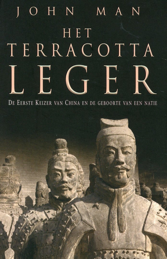 Man, John - Het terracotta leger : de eerste keizer van China en de geboorte van een natie / John Man ; [vert. uit het Engels: Hans Keizer ; red. Nederlandstalige uitg.: Vitataal]