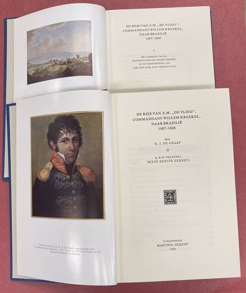 GRAAF, H.J. DE. - De reis van Z.M. 'De Vlieg', commandant Willem Kreekel, naar Brazilie, 1807-1808. I: Het journaal van de kapitein-luitenant Willem Kreekel en de herinneringen aan deze reis door Jean Chretien Baud; II: Q.M.R. Ver Huell, Mijne eerste zeereis.