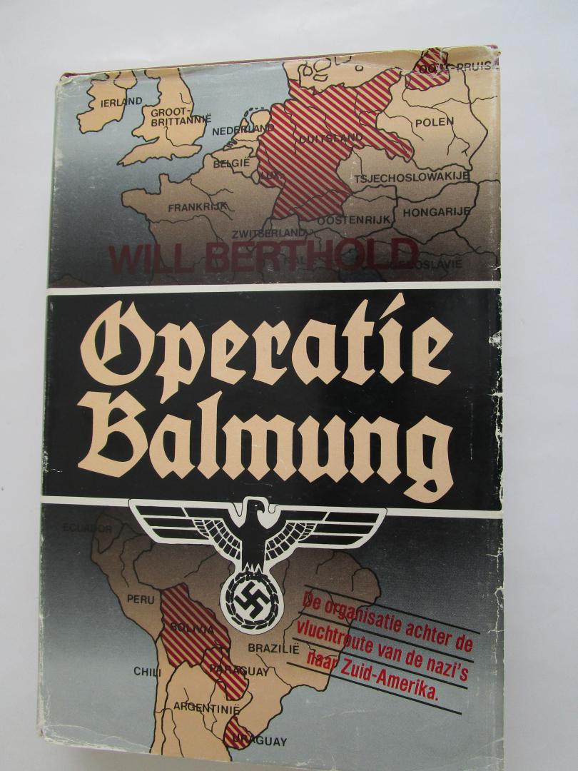 Berthold, Will - Operatie Balmung  - De organisatie achter de vluchtroute van de nazi's naar Zuid-Amerika -