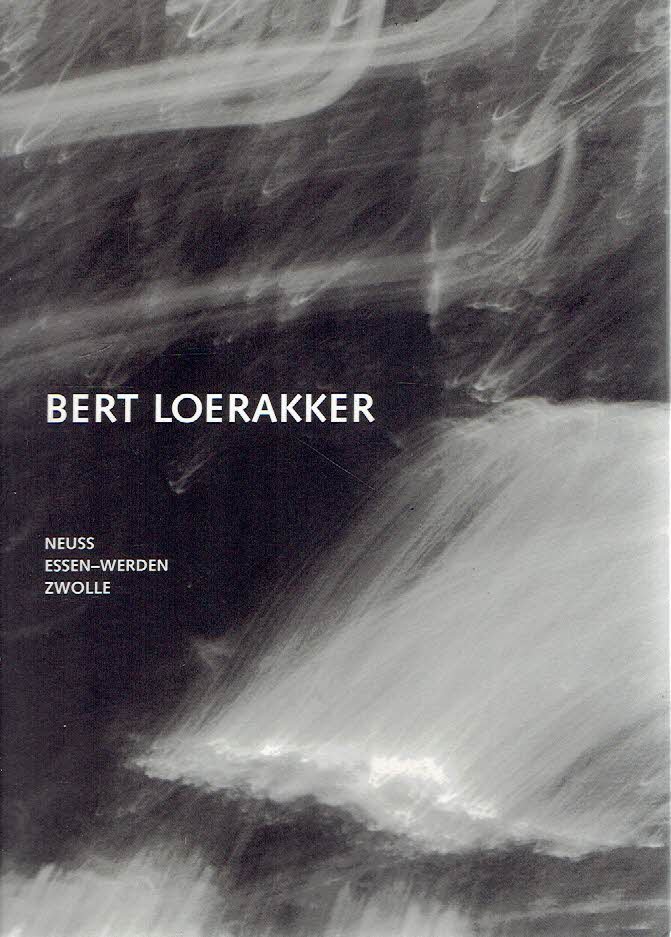 LOERAKKER, Bert - Bert Loerakker - Neuss - Essen-Werden - Zwolle.