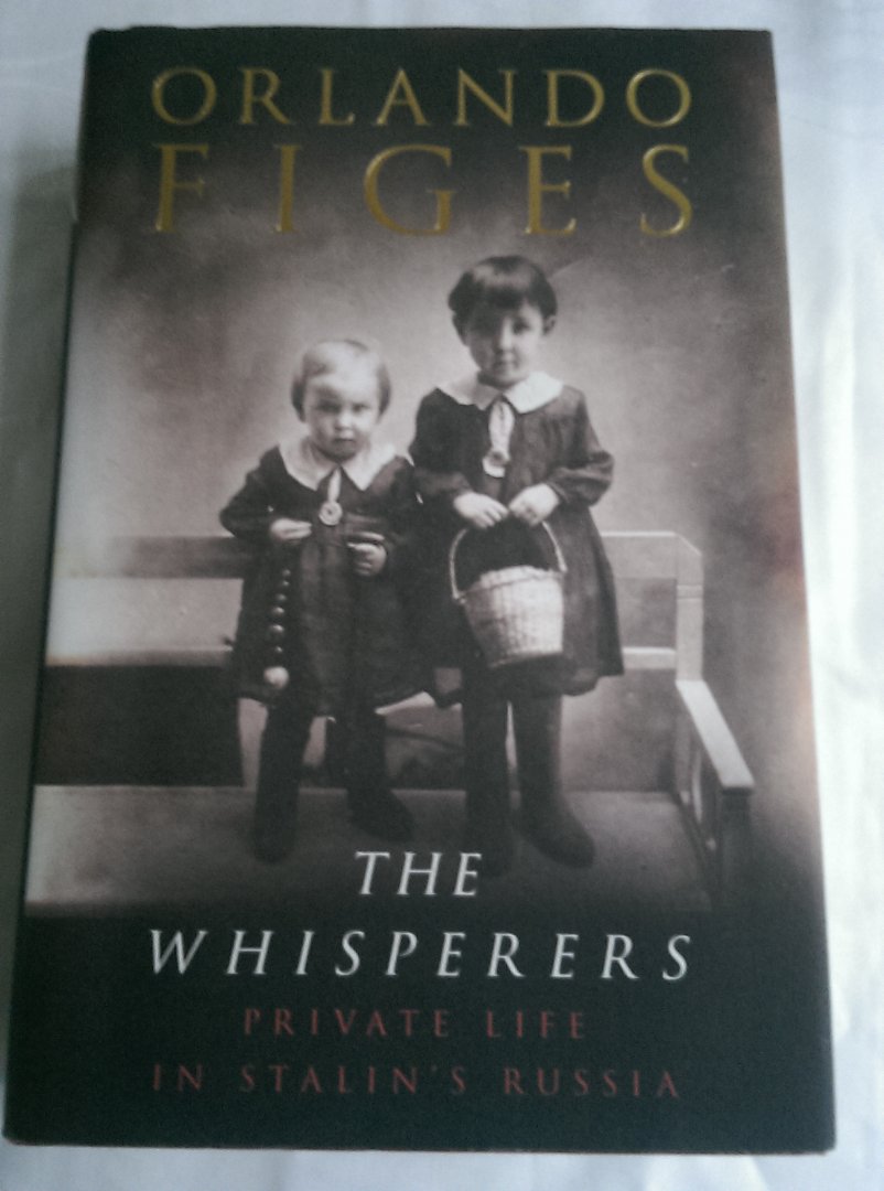 Figes, Orlando - Whisperers / Private Life in Stalin's Russia