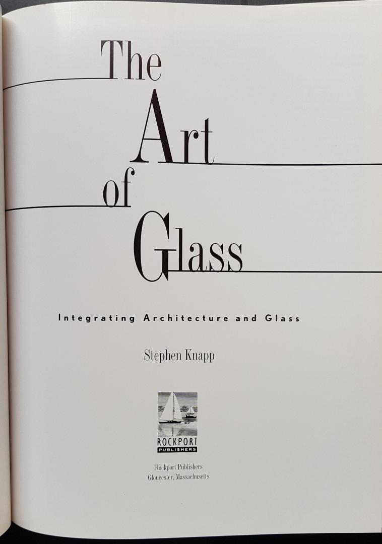 Knapp, Stephen - The Art of Glass - Integrating Architecture and Glass