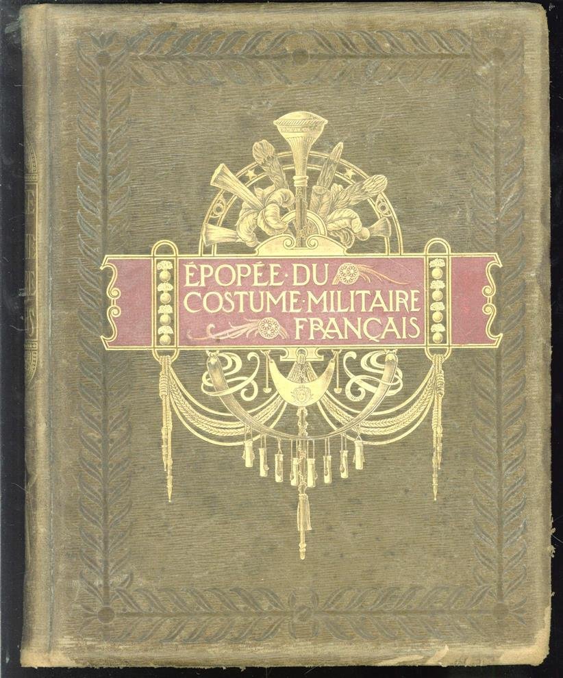 Henri Bouchot - L'epopee du costume militaire français : aquarelles et dessins originaux de Job