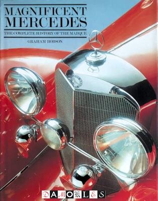 Graham Robson - Magnificent Mercedes: The complete history of the marque