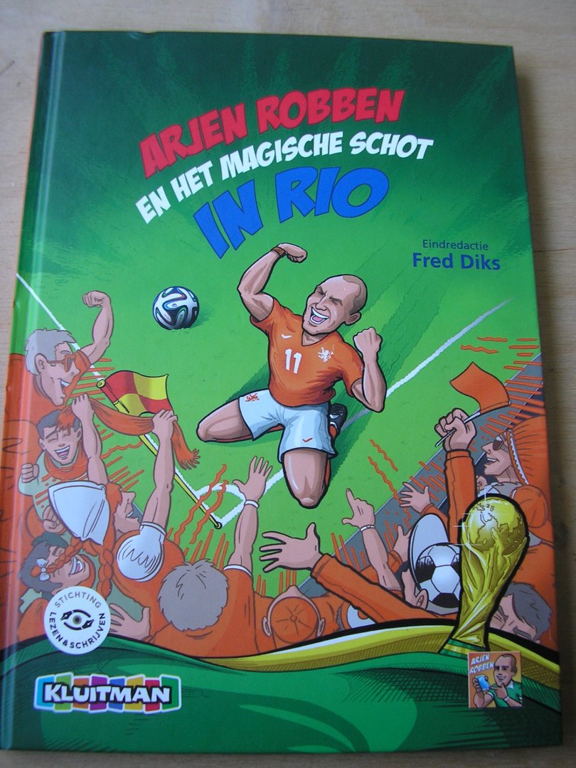 Diks, Fred (red) en illustr: Stephan Timmers - Arjen Robben en het magische schot in Rio
