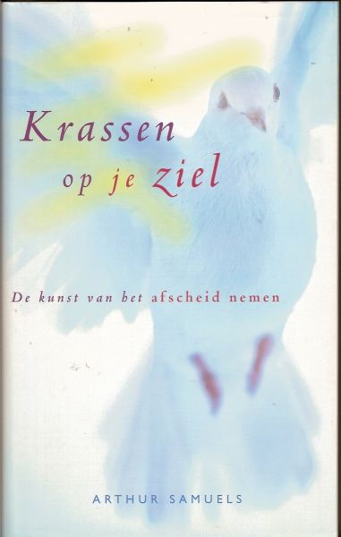 Samuels, Arthur - Krassen op je ziel. De kunst van het afscheid nemen