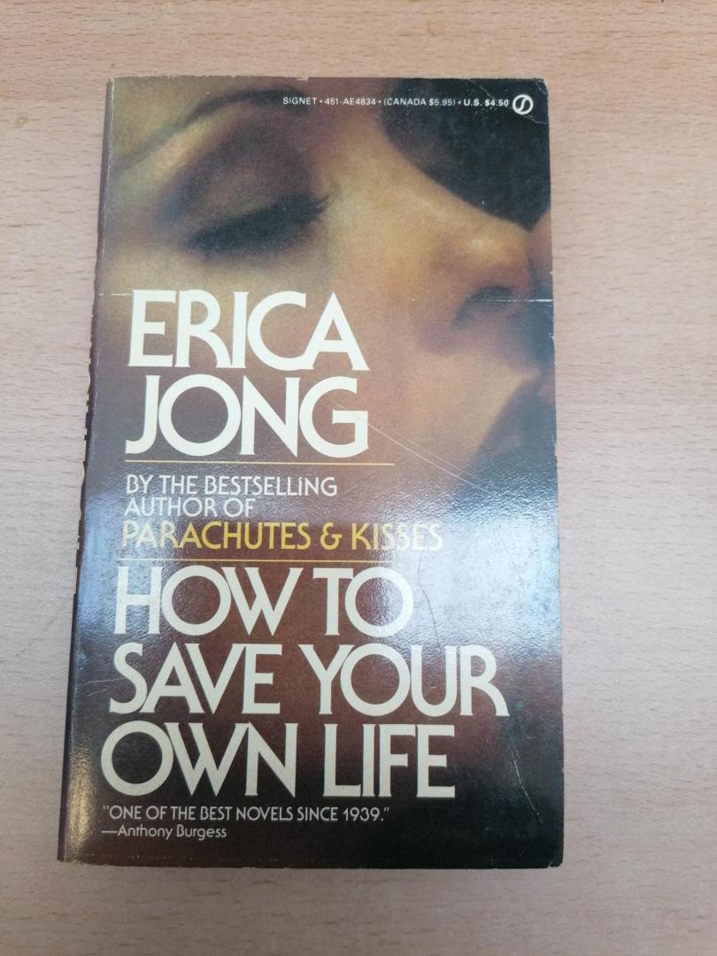 Jong, Erica - Erica Jong ; How to save your own life
