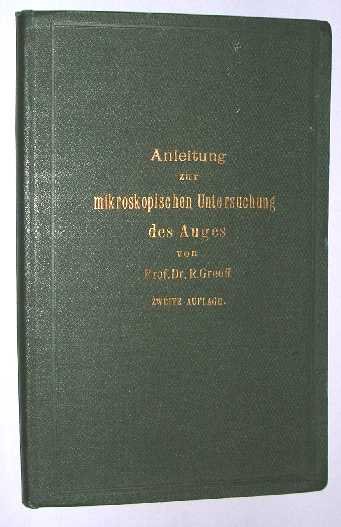 Greeff, R. - Anleitung zur mikroskopischen Untersuchung des Auges.
