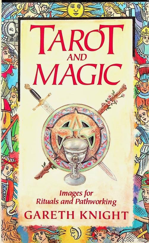 Knight, Gareth - Tarot and Magic. Images for Rituals and Pathworking
