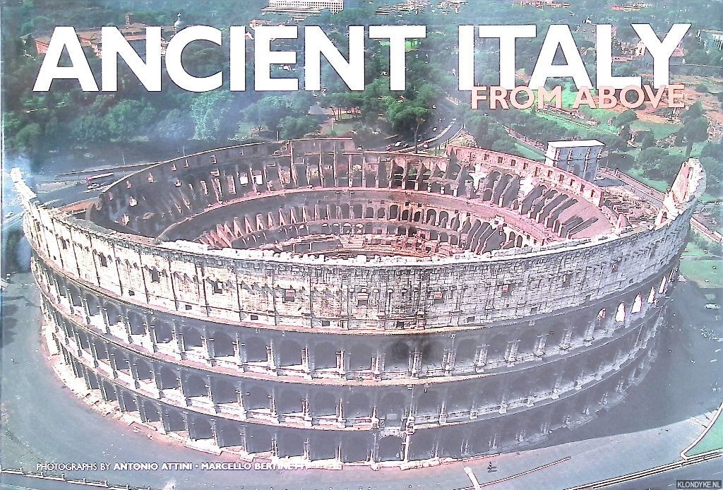 Attini, Antonio & Marcello Bertinetti - Ancient Italy from Above