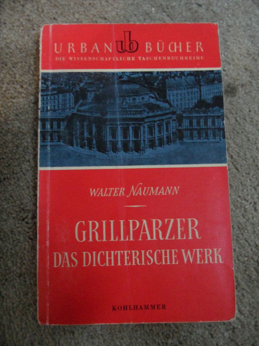 Naumann, Walter - Grillparzer. Das dichterische Werk