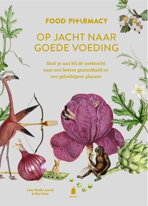 Lina Nertby Aurell ; Mia Clase - Food Pharmacy: op jacht naar goede voeding