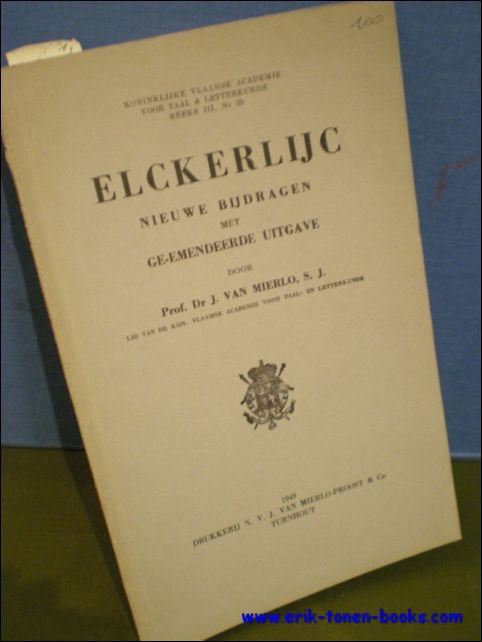 VAN MIERLO, J.; - ELCKERLIJC. NIEUWE BIJDRAGEN MET GE-EMENDEERDE UITGAVE,