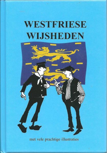 Ruitenberg, Peter (verz.) ; Witte, Bert (illustr.) - Westfriese wijsheden : met vele prachtige illustraties