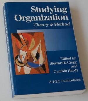Clegg, Stewart R, and Cynthia Hardy (editors) - Studying Organization. Theory & Method