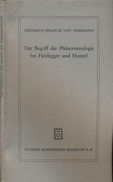 Herrmann, Friedrich-Wilhelm. - Der Begriff der Phänomenologie bei Heidegger und Husserl.