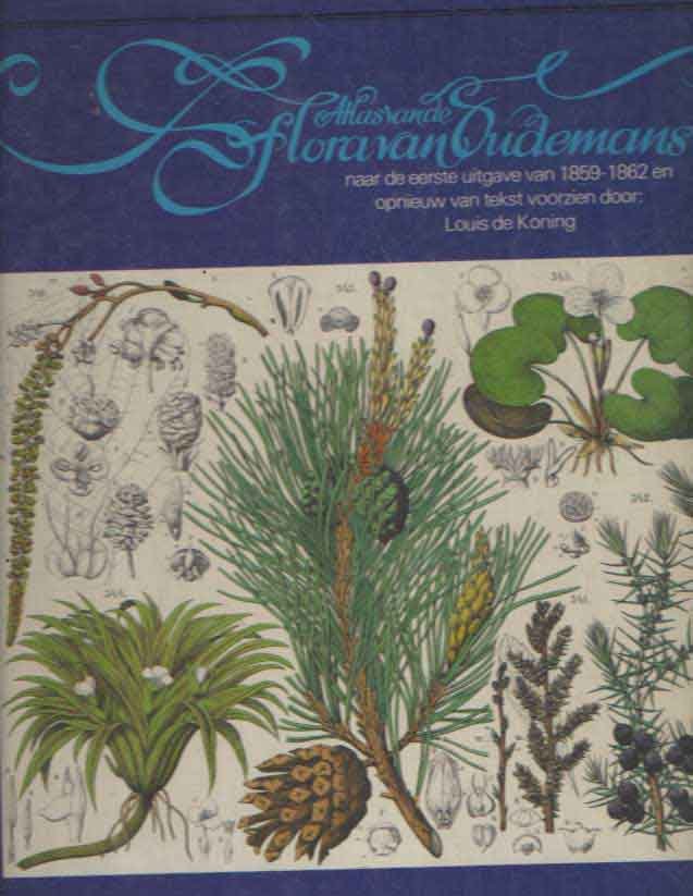 Oudemans,C.A.J.A. - Atlas van de flora van Oudemans. Naar de eerste uitgave van 1859-1862 en opnieuw van tekst voorzien door: Louis de Koning